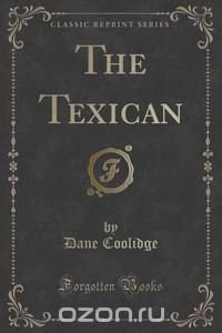 The Texican (Classic Reprint)