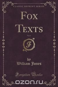 Fox Texts, Vol. 1 (Classic Reprint)