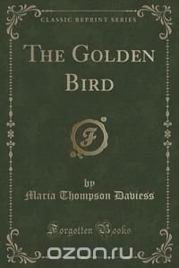 The Golden Bird (Classic Reprint)