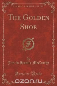 The Golden Shoe (Classic Reprint)