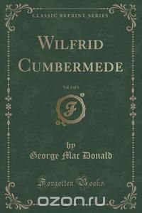 Wilfrid Cumbermede, Vol. 1 of 3 (Classic Reprint)