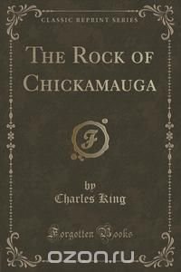 The Rock of Chickamauga (Classic Reprint)