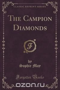 The Campion Diamonds (Classic Reprint)