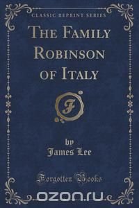 The Family Robinson of Italy (Classic Reprint)