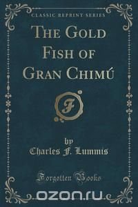 The Gold Fish of Gran Chimu (Classic Reprint)