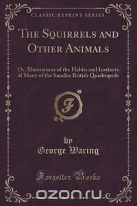 George Waring - «The Squirrels and Other Animals»