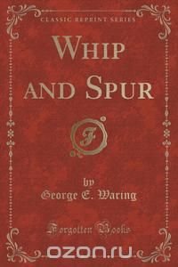 Whip and Spur (Classic Reprint)