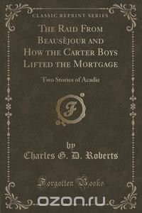 The Raid From Beausejour and How the Carter Boys Lifted the Mortgage