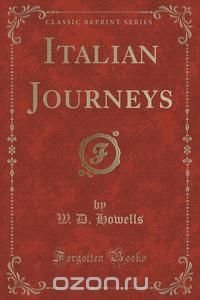 Italian Journeys (Classic Reprint)