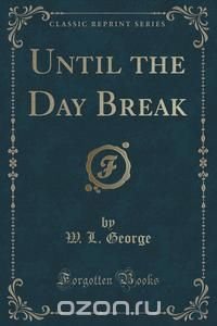 Until the Day Break (Classic Reprint)