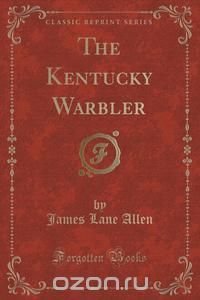 The Kentucky Warbler (Classic Reprint)