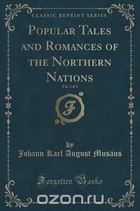 Popular Tales and Romances of the Northern Nations, Vol. 3 of 3 (Classic Reprint)