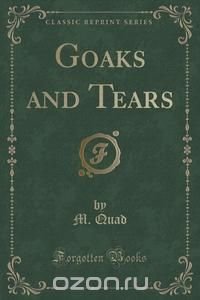 Goaks and Tears (Classic Reprint)