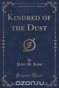 Kindred of the Dust (Classic Reprint)