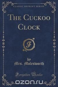 The Cuckoo Clock (Classic Reprint)