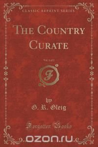 The Country Curate, Vol. 1 of 2 (Classic Reprint)