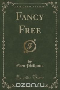 Fancy Free (Classic Reprint)