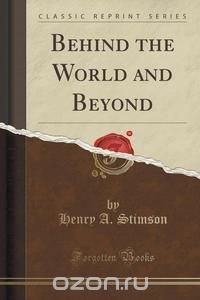 Behind the World and Beyond (Classic Reprint)