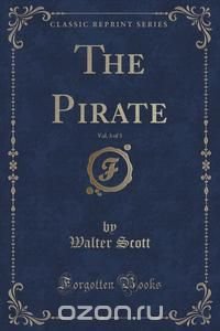 The Pirate, Vol. 3 of 3 (Classic Reprint)