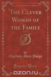 The Clever Woman of the Family, Vol. 1 of 2 (Classic Reprint)