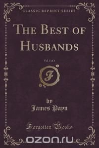 The Best of Husbands, Vol. 3 of 3 (Classic Reprint)