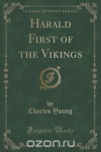 Harald First of the Vikings (Classic Reprint)