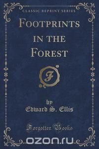 Footprints in the Forest (Classic Reprint)