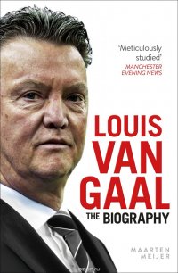 Louis Van Gaal: The Biography