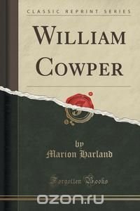 William Cowper (Classic Reprint)