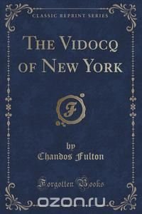 The Vidocq of New York (Classic Reprint)