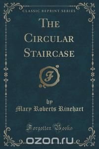 The Circular Staircase (Classic Reprint)