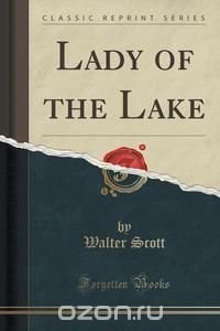 Lady of the Lake (Classic Reprint)