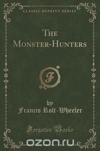 The Monster-Hunters (Classic Reprint)