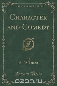 Character and Comedy (Classic Reprint)