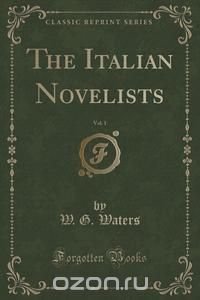 The Italian Novelists, Vol. 1 (Classic Reprint)