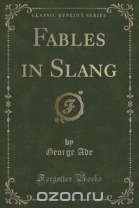 Fables in Slang (Classic Reprint)