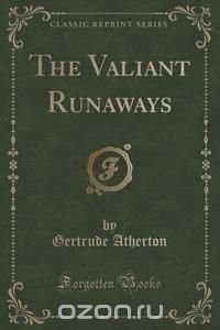 The Valiant Runaways (Classic Reprint)