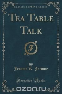 Tea Table Talk (Classic Reprint)