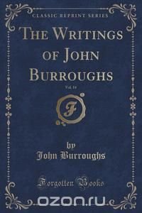 The Writings of John Burroughs, Vol. 14 (Classic Reprint)