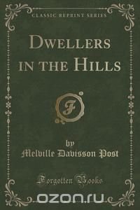 Dwellers in the Hills (Classic Reprint)