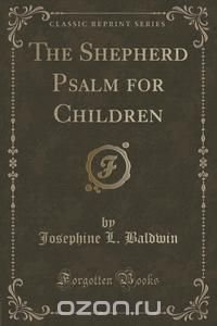 The Shepherd Psalm for Children (Classic Reprint)