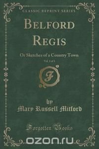 Belford Regis, Vol. 1 of 3