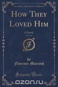 How They Loved Him, Vol. 1 of 3