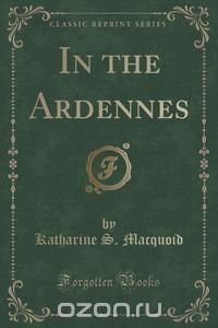 In the Ardennes (Classic Reprint)