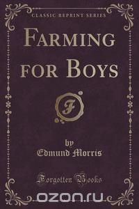 Farming for Boys (Classic Reprint)