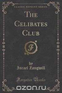 The Celibates Club (Classic Reprint)