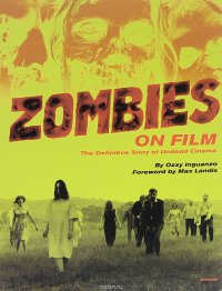 Zombies on Film: The Definitive Story of Undead Cinema