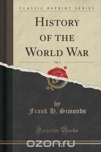 History of the World War, Vol. 3 (Classic Reprint)