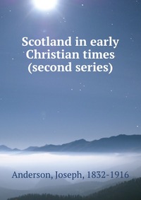 Scotland in early Christian times (second series)