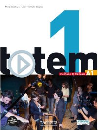 Totem: Niveau 1: Methode de francais: A1 (+ DVD-ROM)